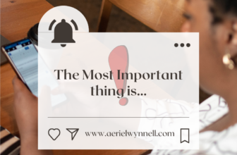 The Most Important thing is… – AerielWynnell
