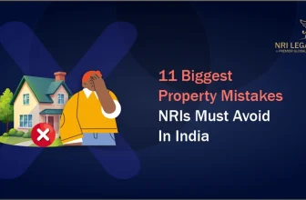 NRI Property in India: 11 Biggest Mistakes NRIs Must Avoid