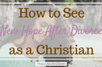 How to See New Hope After Divorce As A Christian