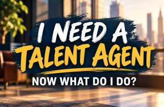 I Need a Talent Agent! Now What Do I Do?