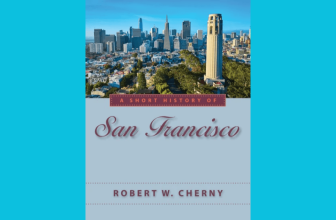 A Short History of San Francisco: An Excerpt from Robert Cherny’s New Book