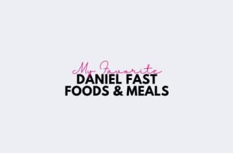 My Favorite Daniel Fast Foods & Meals – Adorned Heart