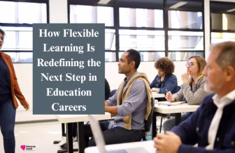 How Flexible Learning Is Redefining the Next Step in Education Careers
