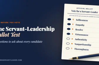 The Servant-Leadership Ballot Test: 7 Questions for Voters