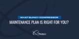 What Quincy Compressor Maintenance Plan Is Right for You?