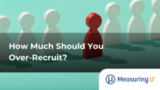 How Much Should You Over-Recruit? – MeasuringU