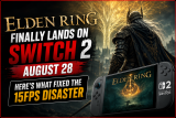 Elden Ring Finally Lands on Switch 2 August 28 Here’s What Fixed the 15fps Disaster