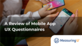 A Review of Mobile App UX Questionnaires – MeasuringU