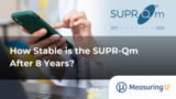 How Stable is the SUPR-Qm After 8 Years? – MeasuringU