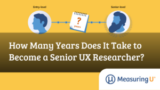 How Many Years Does It Take to Become a Senior UX Researcher? – MeasuringU