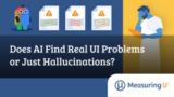 Does AI Find Real UI Problems or Just Hallucinations? – MeasuringU
