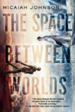 Review of The Space Between Worlds by Micaiah Johnson