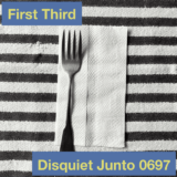 Disquiet Junto Project 0697: First Third – Disquiet