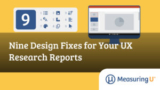 Nine Design Fixes for Your UX Research Reports – MeasuringU