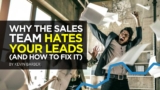 Why The Sales Team Hates Your Leads (And How To Fix It)