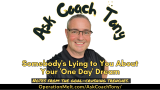 Somebody’s Lying to You About Your ‘One Day’ Dream