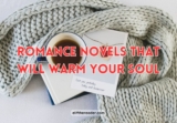 Books for the Heart: 10 Beautiful Romance Novels That Will Warm Your Soul