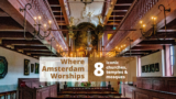Where Amsterdam Worships – UnClogged in Amsterdam