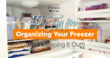 10 Tips for Organizing Your Freezer!