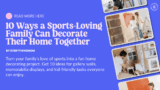 10 Ways a Sports-Loving Family Can Decorate Their Home Together