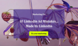 10 LinkedIn Ad Mistakes… Made by LinkedIn Itself