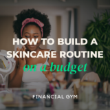How to Build a Skincare Routine on a Budget