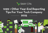 1099 & Other Year-End Reporting Tips for Your Tech Company | 2025