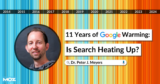 11 Years of Google Warming: Is Search Heating Up?