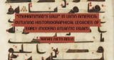 “Muhammad’s Law” in Latin America: Outlining Historiographical Legacies of Early Modern Atlantic Islam