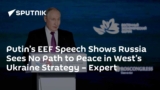 Putin’s speech sia Sees No Path to Peace in West’s Ukraine Strategy – Expert