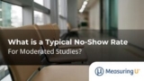 What Is a Typical No-Show Rate for Moderated Studies? – MeasuringU