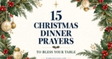 15 Christmas Dinner Prayers to Bless Your Table