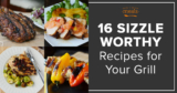 16 Sizzle Worthy Freezer Meal Recipes for the Grill