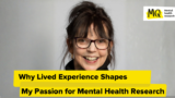 Why Lived Experience Shapes My Passion for Mental Health Research