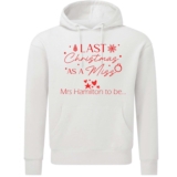 Personalised HOODIES Sweatshirt LAST CHRISTMAS AS A MISS JUMPER MARRIED BRIDE
