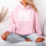 Warning I Have No Filter Sarcastic Humor Womens Hoodie Sweatshirt Casual Apparel