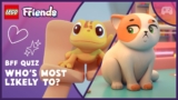 Who’s Most Likely To? 💜 BFF Quiz With PETS: Churro 🐱 and Popcorn🦎 | LEGO Friends: The Next Chapter