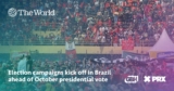 Election campaigns kick off in Brazil ahead of October presidential vote
