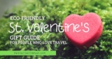Cool Eco-Friendly Valentine’s Day Gift Ideas For Travel Lovers