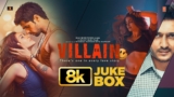 EK VILLAIN 8K Full Songs | Sidharth Malhotra | Shraddha Kapoor | Mithoon, Arijit Singh, Ankit Tiwari