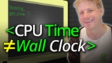 Why CPU Time ≠ Wall Clock Time! – Computerphile
