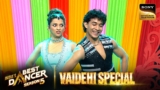 Vaidehi की Performance पे क्या होगा Judges का Reaction? | India’s Best Dancer S5 | Vaidehi Special