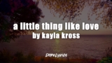 Kayla Kross – A Little Thing Like Love (Lyric Video)