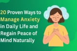 20 Proven Ways to Manage Anxiety in Daily Life and Regain Peace of Mind Naturally