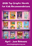 Most Anticipated Kids’ Graphic Novels: April – June 2026