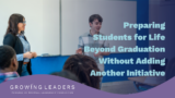 Preparing Students for Life Beyond Graduation Without Adding Another Initiative