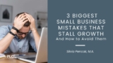 3 Biggest Small Business Mistakes That Stall Growth