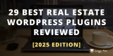 29 Best Real Estate WordPress Plugins for 2025 (Reviewed & Updated)