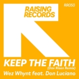Wez Whynt, Don Luciano – Keep The Faith (Dav Risen Remix) on Raising Records