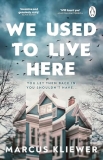 We Used to Live Here by Marcus Kliewer – The Book Lover’s Boudoir